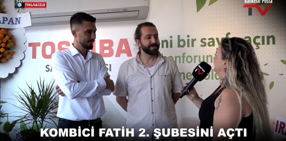 KOMBİCİ FATİH 2. ŞUBESİNİ AÇTI