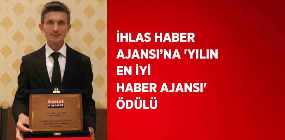 İHLAS HABER AJANSI’NA 'YILIN EN İYİ HABER AJANSI' ÖDÜLÜ