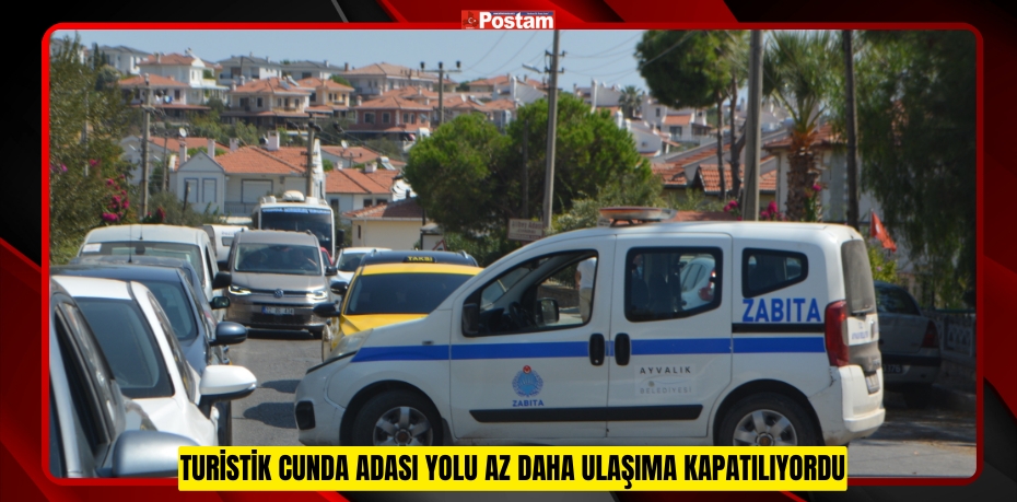 Turistik Cunda Adası yolu az daha ulaşıma kapatılıyordu