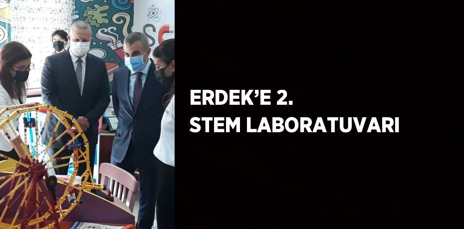 ERDEK’E 2. STEM LABORATUVARI