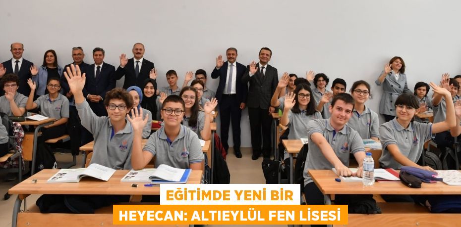 Eğitimde yeni bir heyecan: ALTIEYLÜL FEN LİSESİ