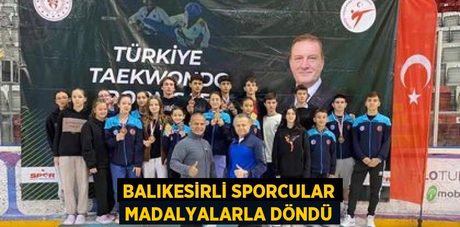 BALIKESİRLİ SPORCULAR MADALYALARLA DÖNDÜ