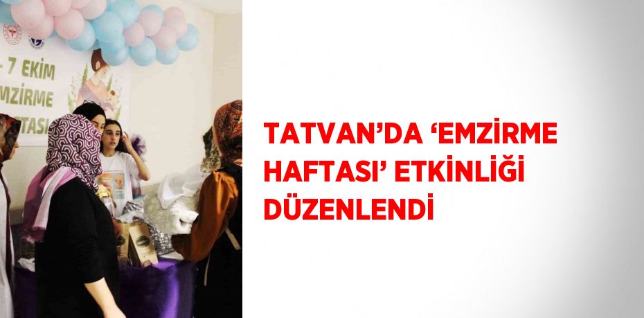 TATVAN’DA ‘EMZİRME HAFTASI’ ETKİNLİĞİ DÜZENLENDİ