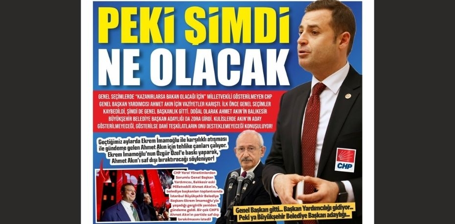 PEKİ ŞİMDİ AHMET AKIN NE OLACAK!