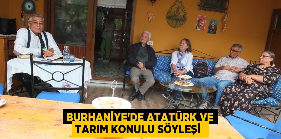 Burhaniye’de Atatürk ve Tarım konulu söyleşi 