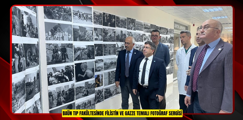BAÜN TIP FAKÜLTESİNDE FİLİSTİN VE GAZZE TEMALI FOTOĞRAF SERGİSİ