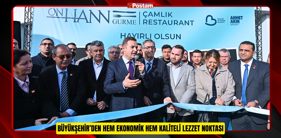 BÜYÜKŞEHİR’DEN HEM EKONOMİK HEM KALİTELİ LEZZET NOKTASI