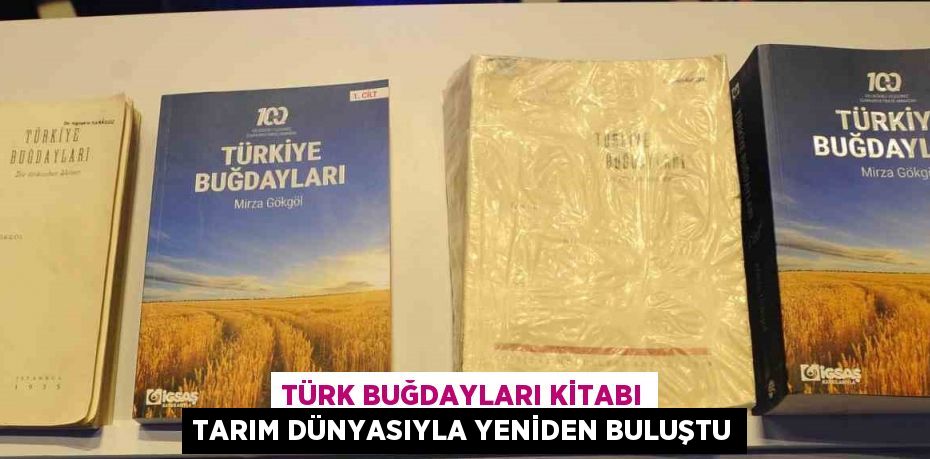 TÜRK BUĞDAYLARI KİTABI TARIM DÜNYASIYLA YENİDEN BULUŞTU