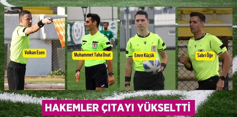 HAKEMLER ÇITAYI YÜKSELTTİ