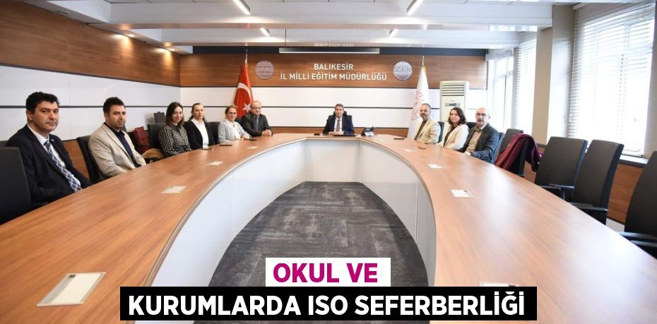 Okul ve Kurumlarda ISO Seferberliği