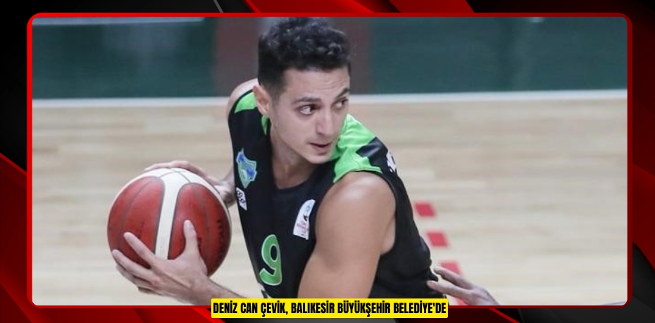 Deniz Can Çevik, Balıkesir Büyükşehir Belediye'de