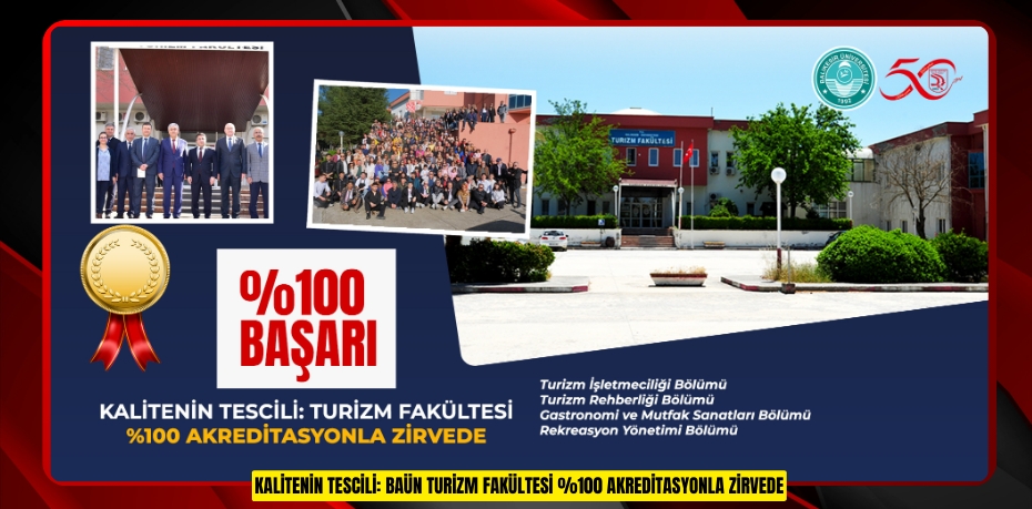 KALİTENİN TESCİLİ: BAÜN TURİZM FAKÜLTESİ %100 AKREDİTASYONLA ZİRVEDE