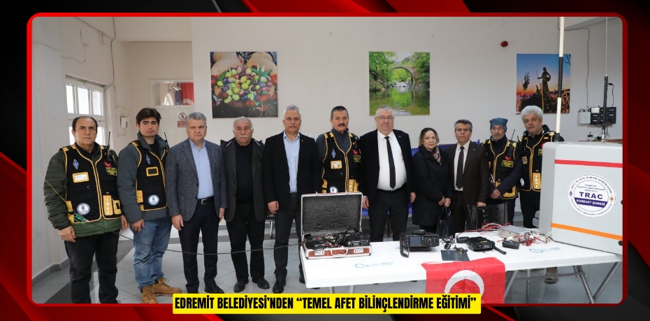 EDREMİT BELEDİYESİ’NDEN “TEMEL AFET BİLİNÇLENDİRME EĞİTİMİ”
