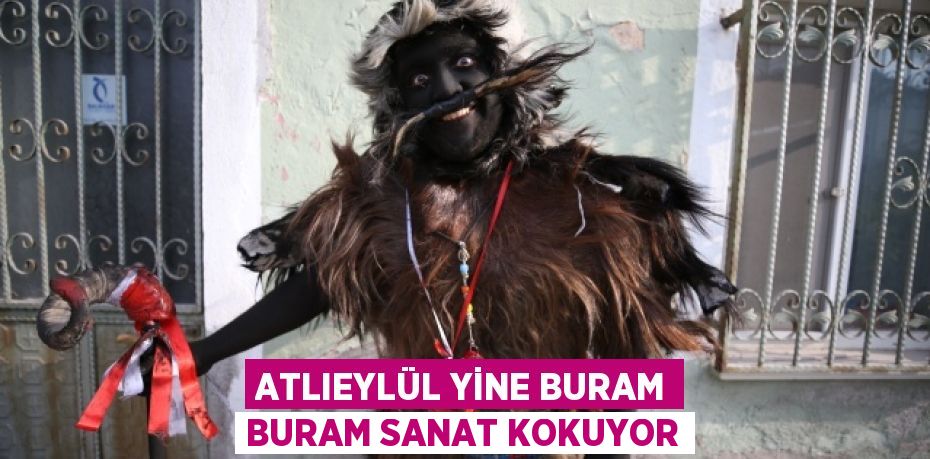 ATLIEYLÜL YİNE BURAM BURAM SANAT KOKUYOR