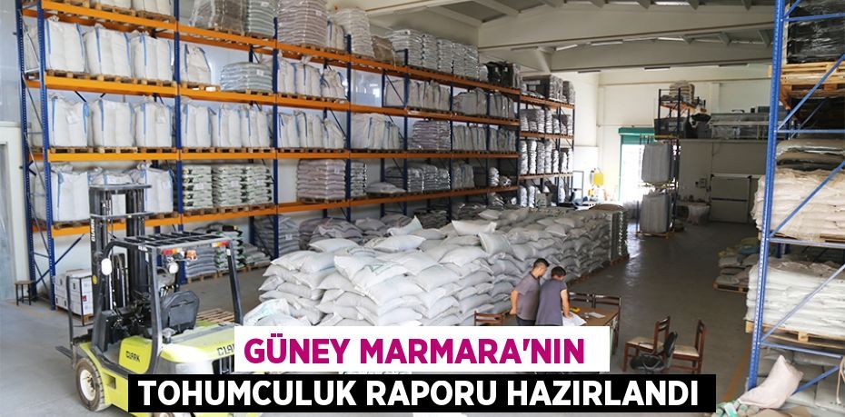 GÜNEY MARMARA'NIN  TOHUMCULUK RAPORU HAZIRLANDI