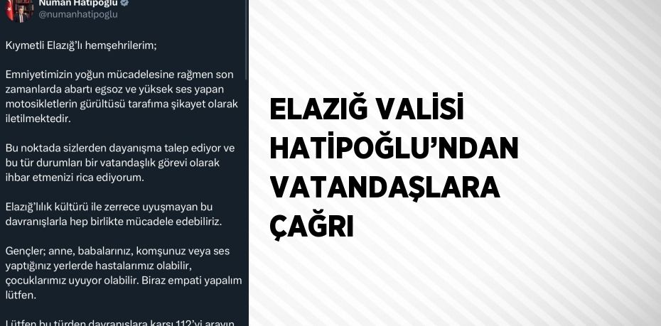 ELAZIĞ VALİSİ HATİPOĞLU’NDAN VATANDAŞLARA ÇAĞRI