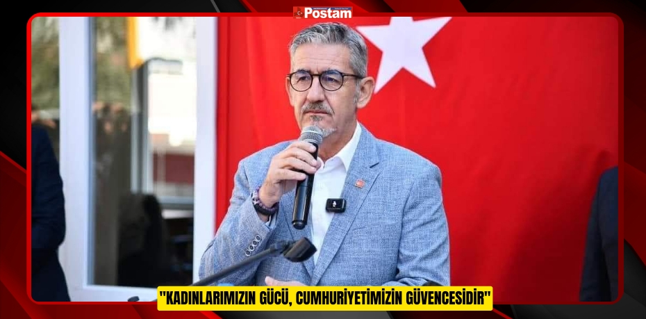 CHP BALIKESİR İL BAŞKANI ERDEN KÖYBAŞI: &quot;KADINLARIMIZIN GÜCÜ, CUMHURİYETİMİZİN GÜVENCESİDİR&quot;