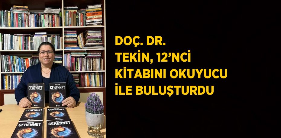 DOÇ. DR. TEKİN, 12’NCİ KİTABINI OKUYUCU İLE BULUŞTURDU