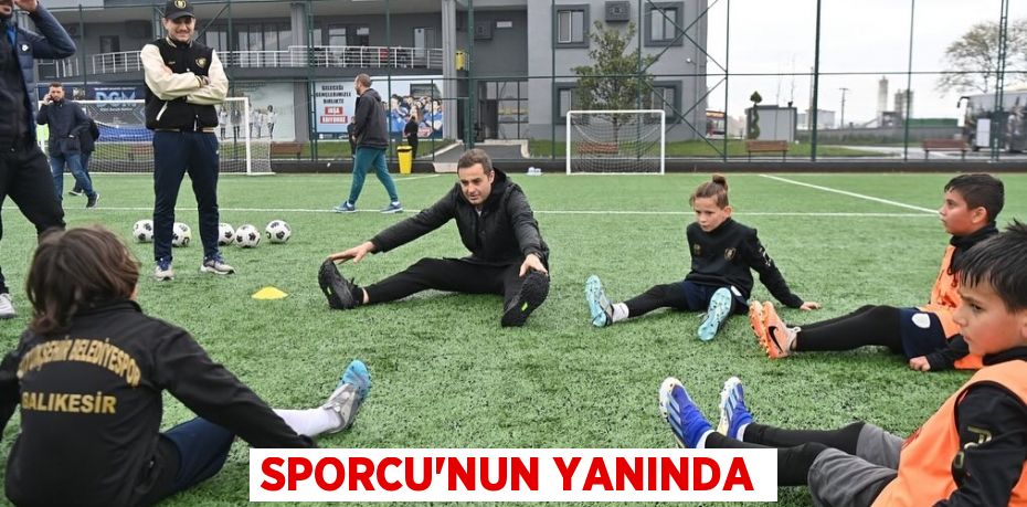 SPORCU’NUN YANINDA