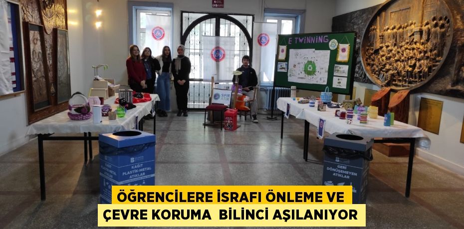 ÖĞRENCİLERE İSRAFI ÖNLEME VE ÇEVRE KORUMA  BİLİNCİ AŞILANIYOR