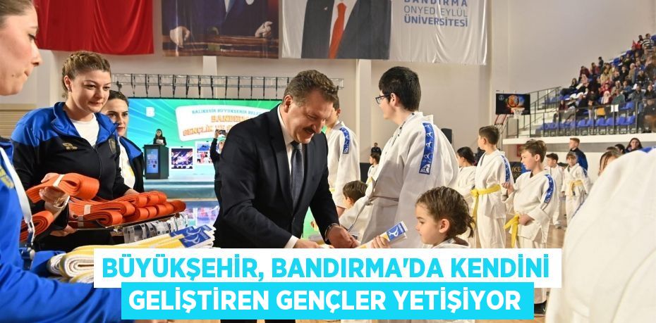 Büyükşehir, Bandırma’da kendini geliştiren gençler yetişiyor