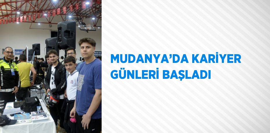 MUDANYA’DA KARİYER GÜNLERİ BAŞLADI