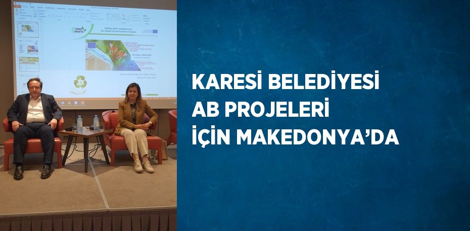 KARESİ BELEDİYESİ AB PROJELERİ İÇİN MAKEDONYA’DA