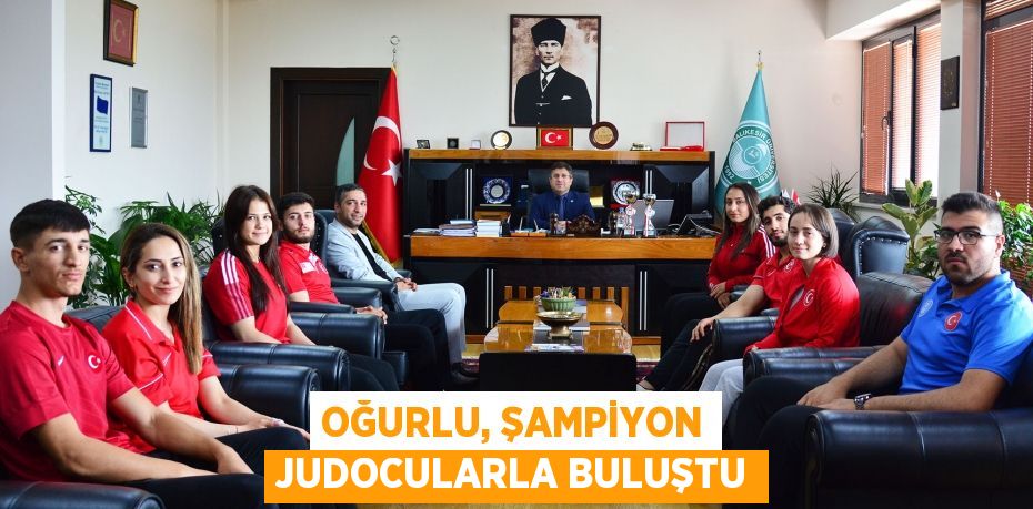 Oğurlu, Şampiyon Judocularla Buluştu