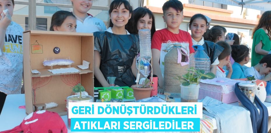 Geri dönüştürdükleri atıkları sergilediler