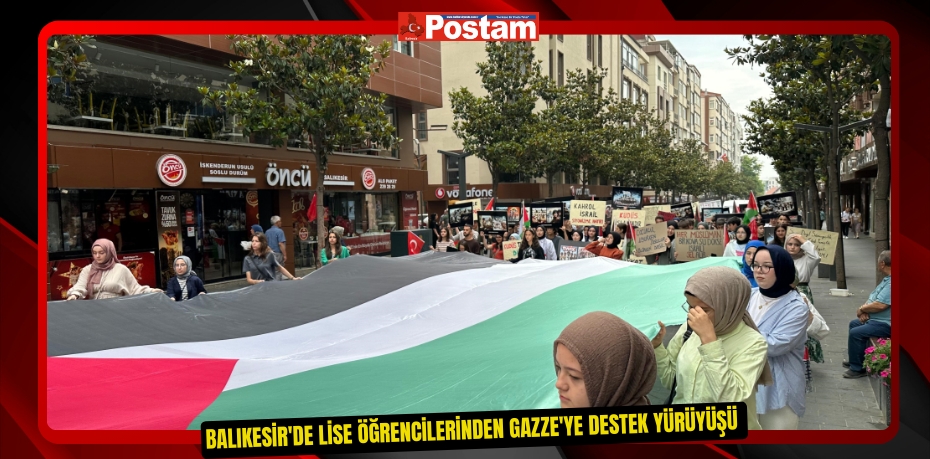 Balıkesir'de lise öğrencilerinden Gazze'ye destek yürüyüşü 