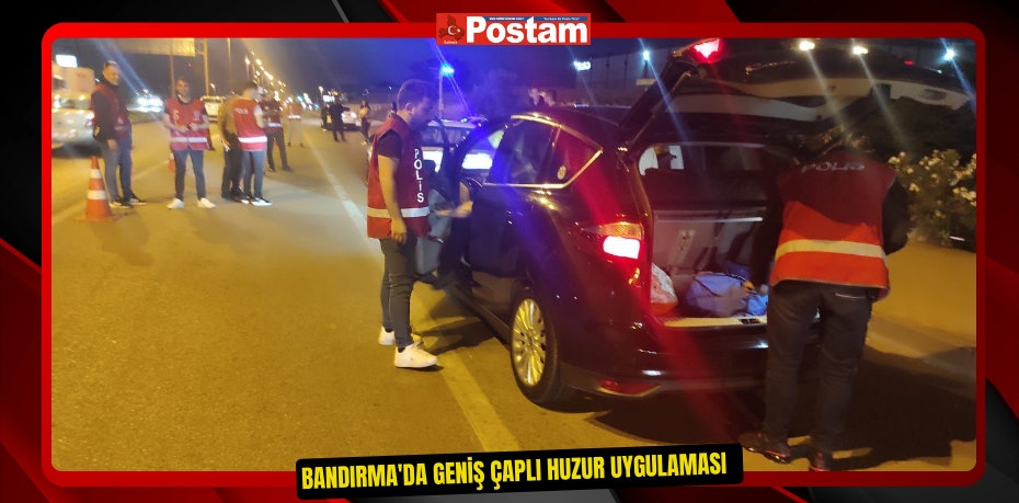 Bandırma'da geniş çaplı huzur uygulaması  