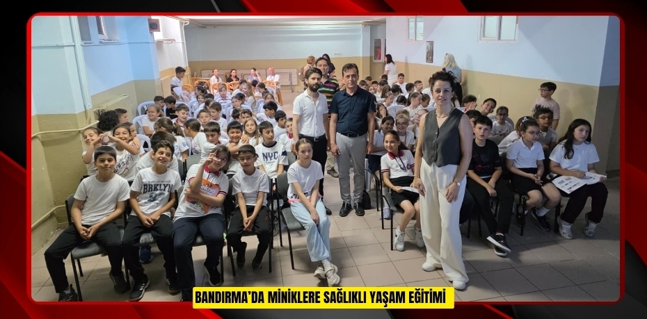 Bandırma’da miniklere sağlıklı yaşam eğitimi