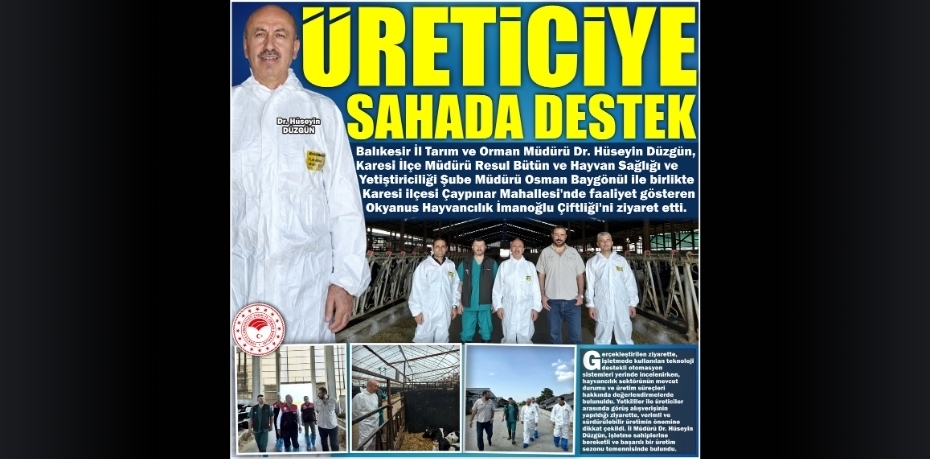 ÜRETİCİYE SAHADA DESTEK