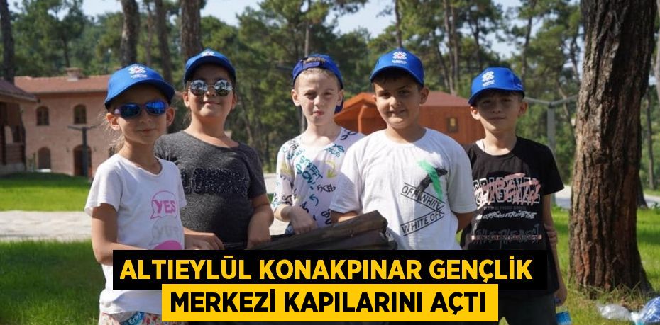 Altıeylül Konakpınar Gençlik Merkezi kapılarını açtı