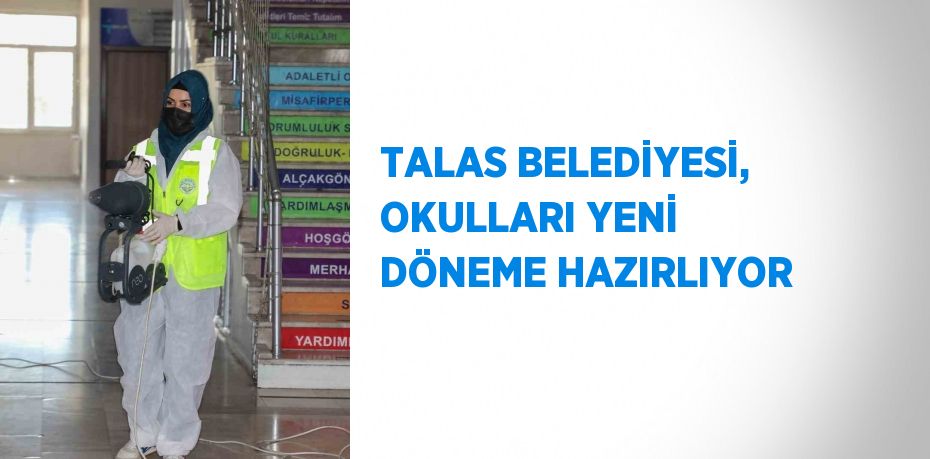 TALAS BELEDİYESİ, OKULLARI YENİ DÖNEME HAZIRLIYOR