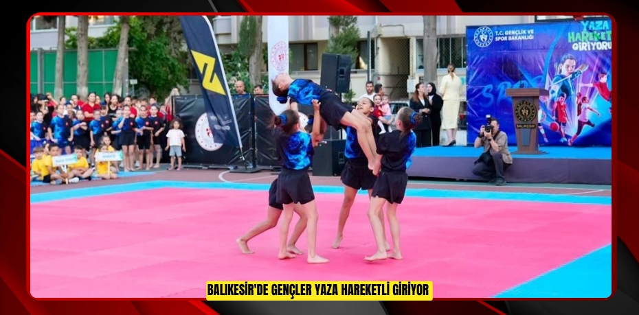 Balıkesir'de gençler yaza hareketli giriyor  