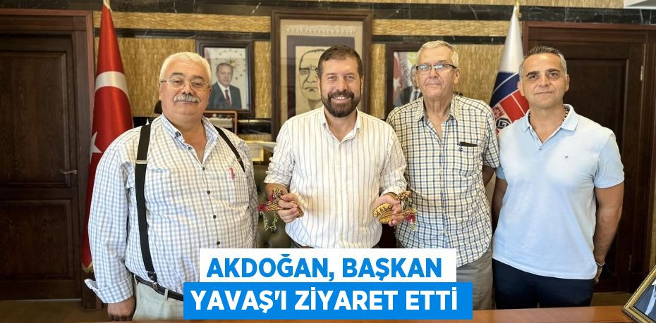 Akdoğan, Başkan Yavaş'ı ziyaret etti