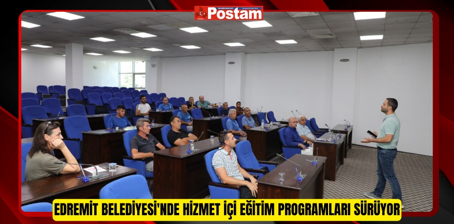 Edremit Belediyesi'nde hizmet içi eğitim programları sürüyor