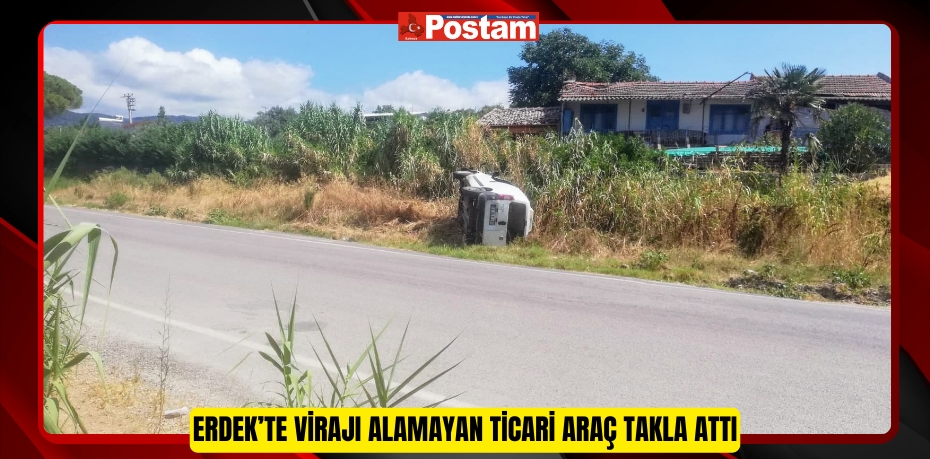 Erdek’te virajı alamayan ticari araç takla attı  