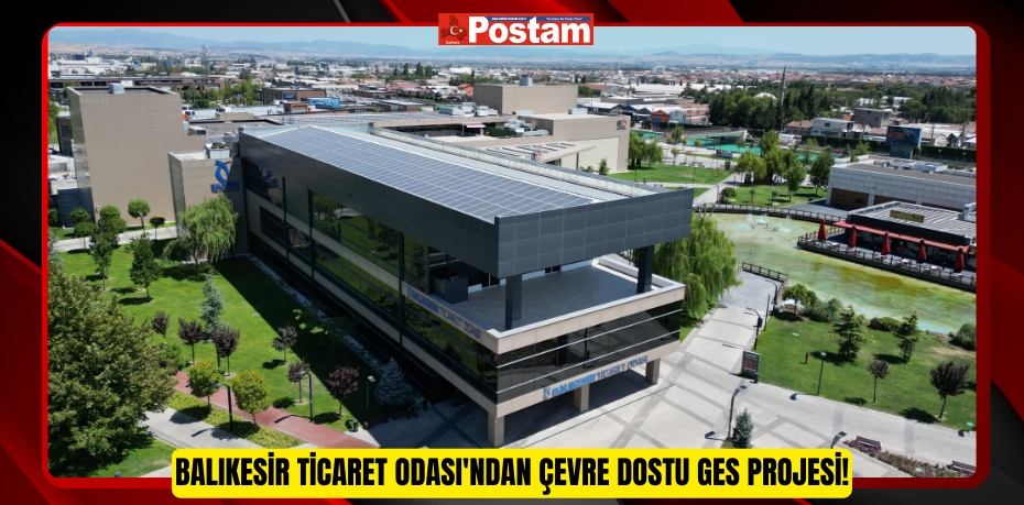 Balıkesir Ticaret Odası'ndan Çevre Dostu GES Projesi!