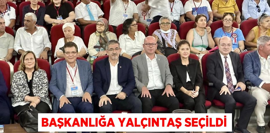 Başkanlığa Yalçıntaş seçildi