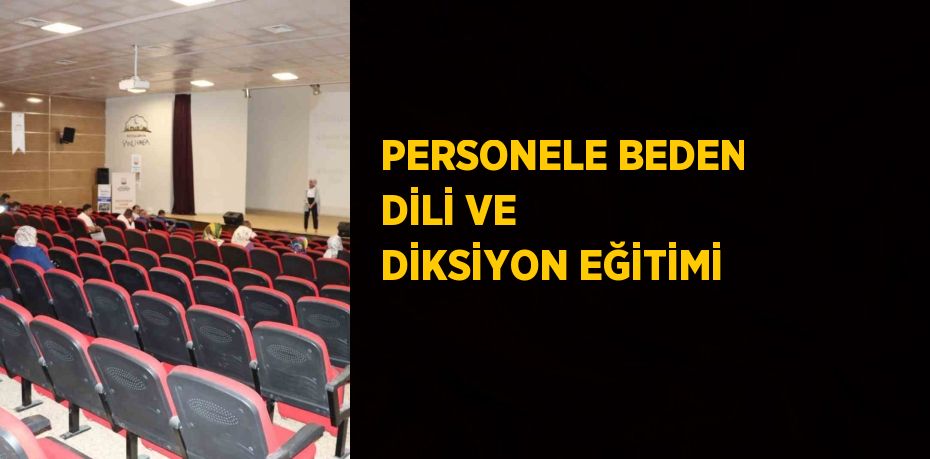 PERSONELE BEDEN DİLİ VE DİKSİYON EĞİTİMİ