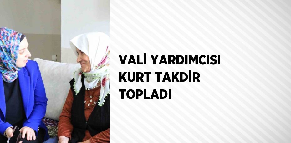 VALİ YARDIMCISI KURT TAKDİR TOPLADI