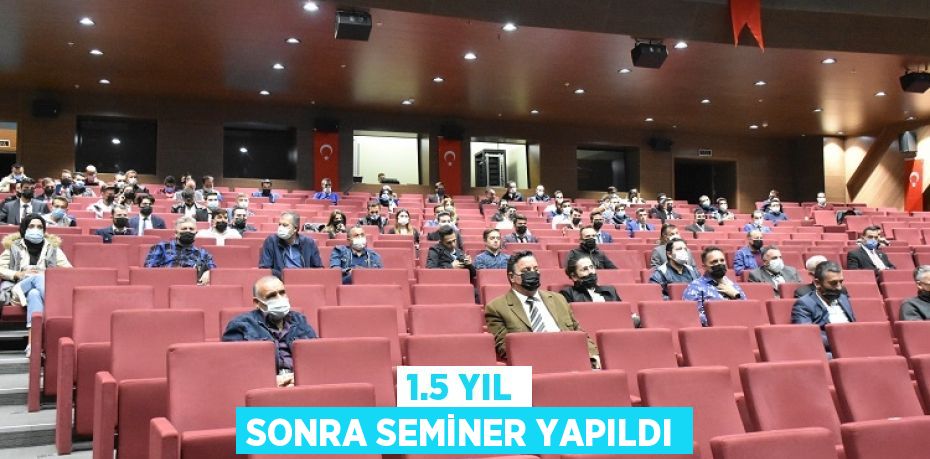 1.5 YIL SONRA SEMİNER YAPILDI