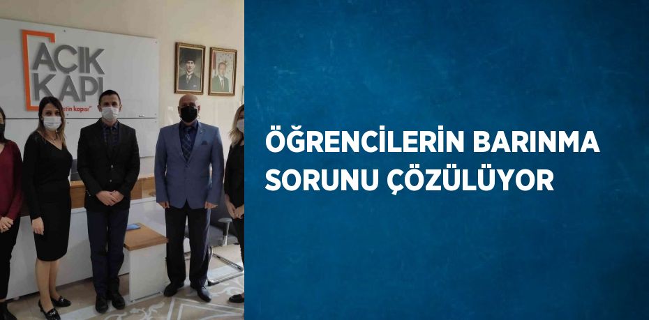 ÖĞRENCİLERİN BARINMA SORUNU ÇÖZÜLÜYOR