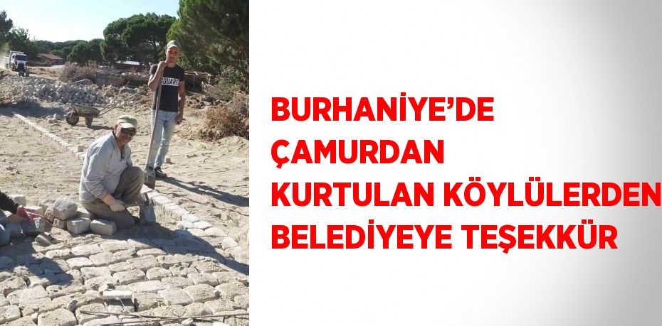 BURHANİYE’DE ÇAMURDAN KURTULAN KÖYLÜLERDEN BELEDİYEYE TEŞEKKÜR