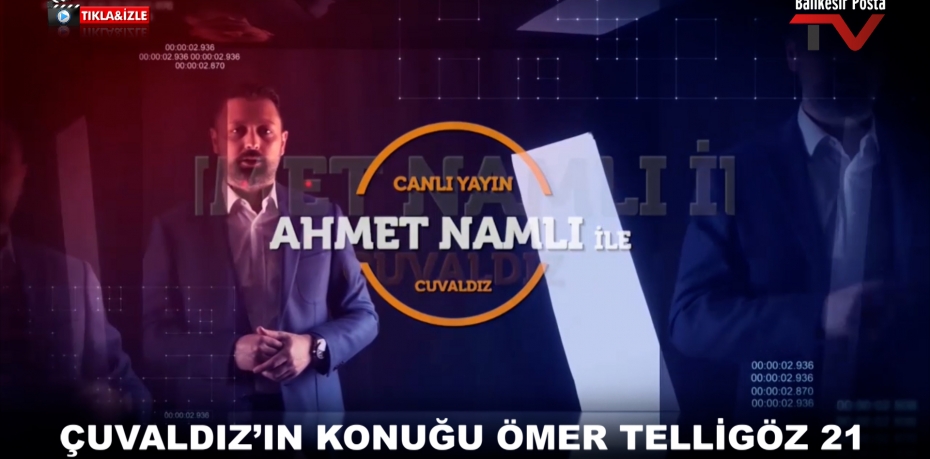 ÇUVALDIZ’IN KONUĞU ÖMER TELLİGÖZ