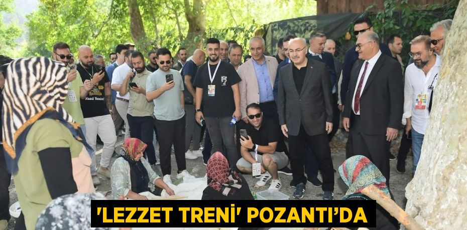 'LEZZET TRENİ' POZANTI’DA