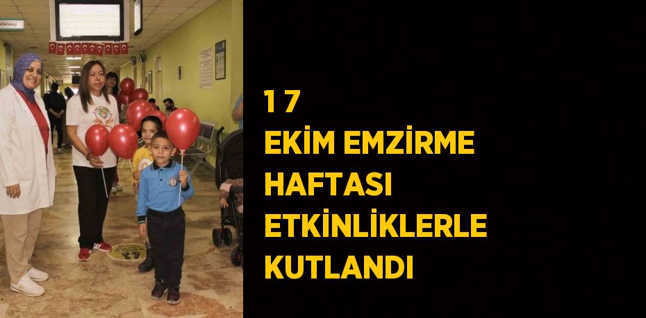 1 7 EKİM EMZİRME HAFTASI ETKİNLİKLERLE KUTLANDI