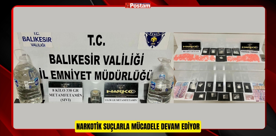 NARKOTİK SUÇLARLA MÜCADELE DEVAM EDİYOR 